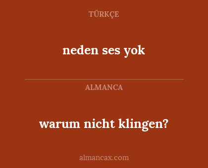 neden ses yok - warum nicht klingen?