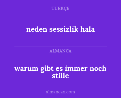 neden sessizlik hala - warum gibt es immer noch stille