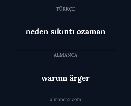 neden sıkıntı ozaman - warum ärger