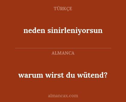 neden sinirleniyorsun - warum wirst du wütend?