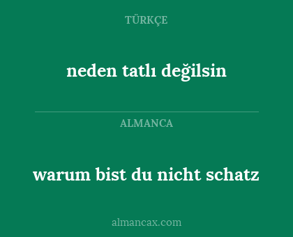 neden tatlı değilsin - warum bist du nicht schatz