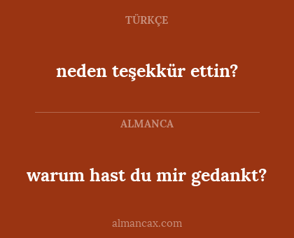 warum hast du mir gedankt? - neden teşekkür ettin?