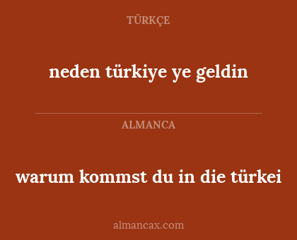 neden türkiye ye geldin - warum kommst du in die türkei