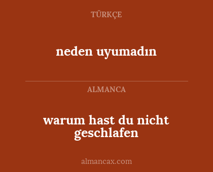 neden uyumadın - warum hast du nicht geschlafen