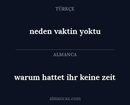 warum hattet ihr keine zeit - neden vaktin yoktu