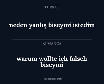 warum wollte ich falsch biseymi - neden yanlış biseymi istedim