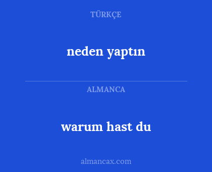 neden yaptın - warum hast du
