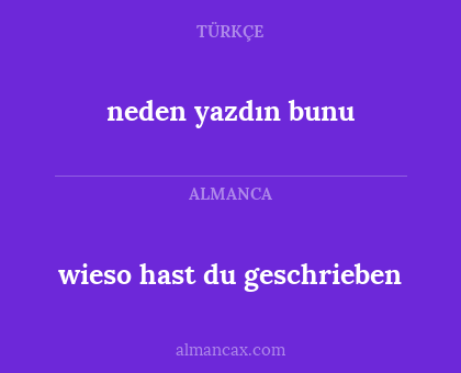 neden yazdın bunu - wieso hast du geschrieben
