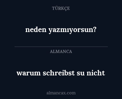 neden yazmıyorsun? - warum schreibst su nicht