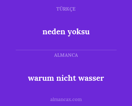 neden yoksu - warum nicht wasser