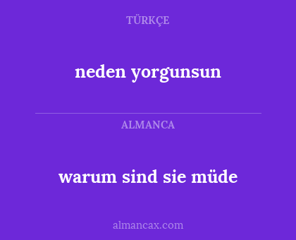 neden yorgunsun - warum sind sie müde