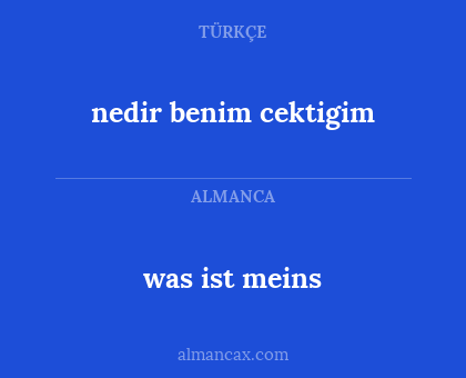 was ist meins - nedir benim cektigim