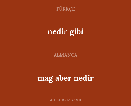 nedir gibi - mag aber nedir