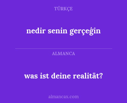 nedir senin gerçeģin - was ist deine realität?