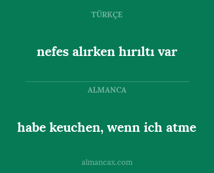 nefes alırken hırıltı var - habe keuchen, wenn ich atme