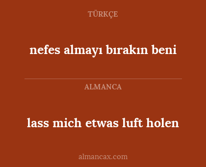 lass mich etwas luft holen - nefes almayı bırakın beni