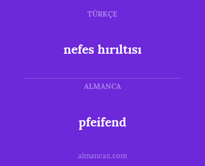 pfeifend - nefes hırıltısı
