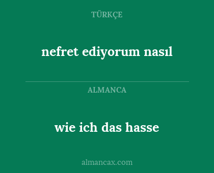 wie ich das hasse - nefret ediyorum nasıl