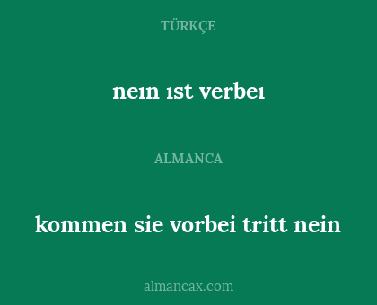 kommen sie vorbei tritt nein - neın ıst verbeı
