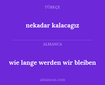nekadar kalacagız - wie lange werden wir bleiben