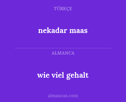 nekadar maas - wie viel gehalt