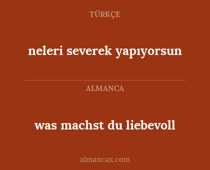 was machst du liebevoll - neleri severek yapıyorsun