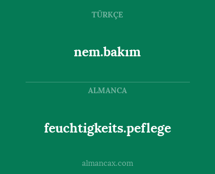 nem.bakım - feuchtigkeits.peflege