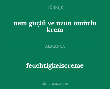 nem güçlü ve uzun ömürlü krem - feuchtigkeiscreme