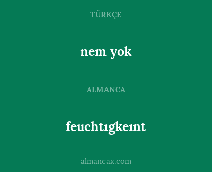 feuchtıgkeınt - nem yok