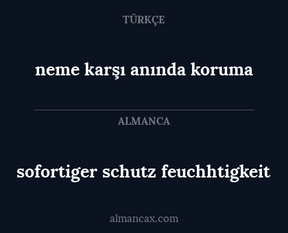 neme karşı anında koruma - sofortiger schutz feuchhtigkeit