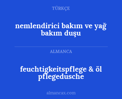 nemlendirici bakım ve yağ bakım duşu - feuchtigkeitspflege & öl pflegedusche