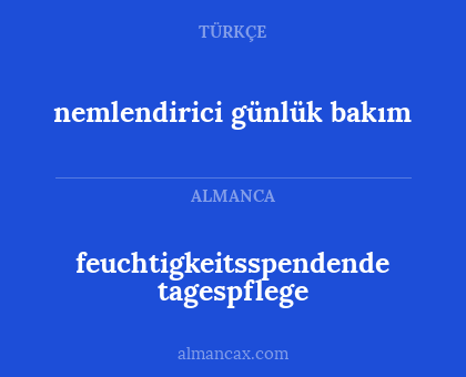 nemlendirici günlük bakım - feuchtigkeitsspendende tagespflege