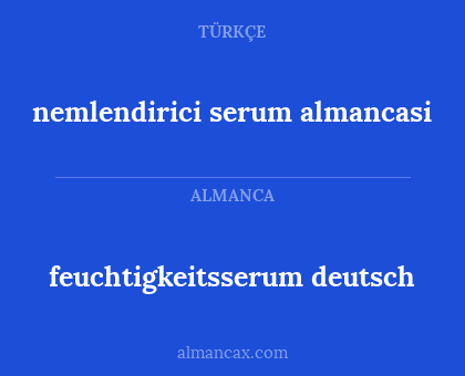 feuchtigkeitsserum deutsch - nemlendirici serum almancasi