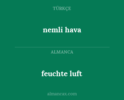 feuchte luft - nemli hava