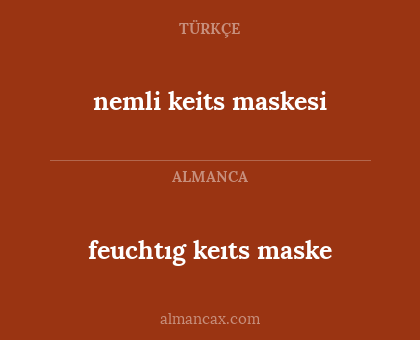 nemli keits maskesi - feuchtıg keıts maske