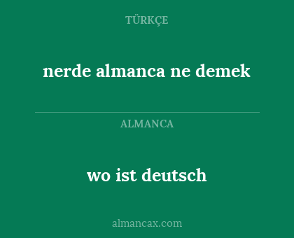 wo ist deutsch - nerde almanca ne demek