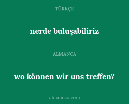 wo können wir uns treffen? - nerde buluşabiliriz