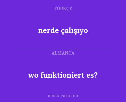 wo funktioniert es? - nerde çalışıyo