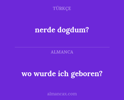 nerde dogdum? - wo wurde ich geboren?