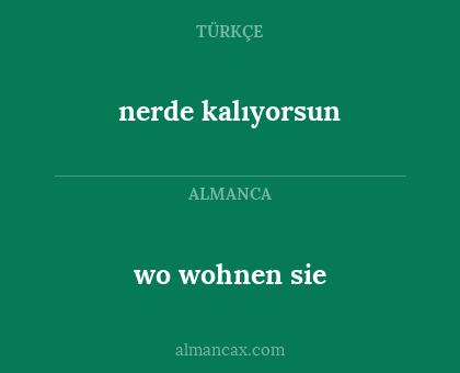 nerde kalıyorsun - wo wohnen sie