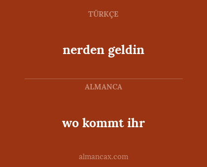 nerden geldin - wo kommt ihr