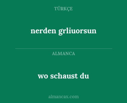 nerden grliuorsun - wo schaust du