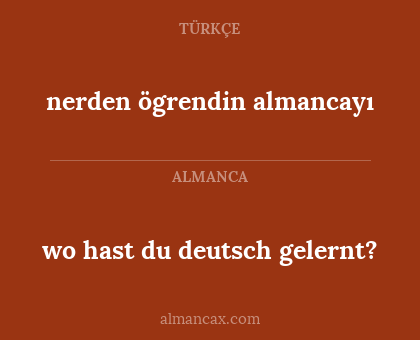 nerden ögrendin almancayı - wo hast du deutsch gelernt?