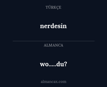 wo.....du? - nerdesin