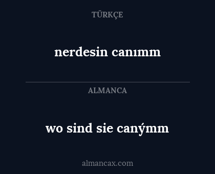 wo sind sie canýmm - nerdesin canımm