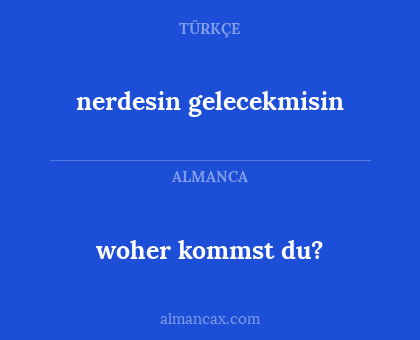 woher kommst du? - nerdesin gelecekmisin