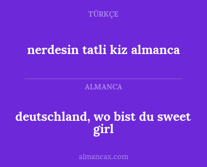 nerdesin tatli kiz almanca - deutschland, wo bist du sweet girl
