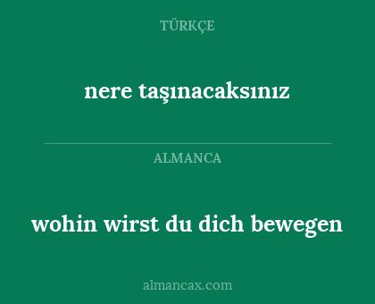 wohin wirst du dich bewegen - nere taşınacaksınız