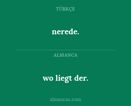 nerede. - wo liegt der.