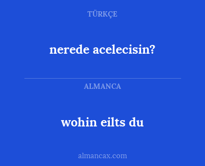 nerede acelecisin? - wohin eilts du